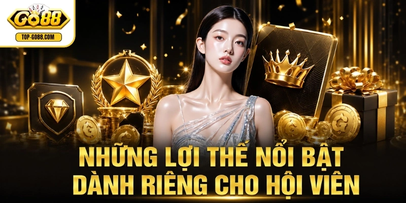 Go88 Những lợi thế nổi bật dành riêng cho hội viên
