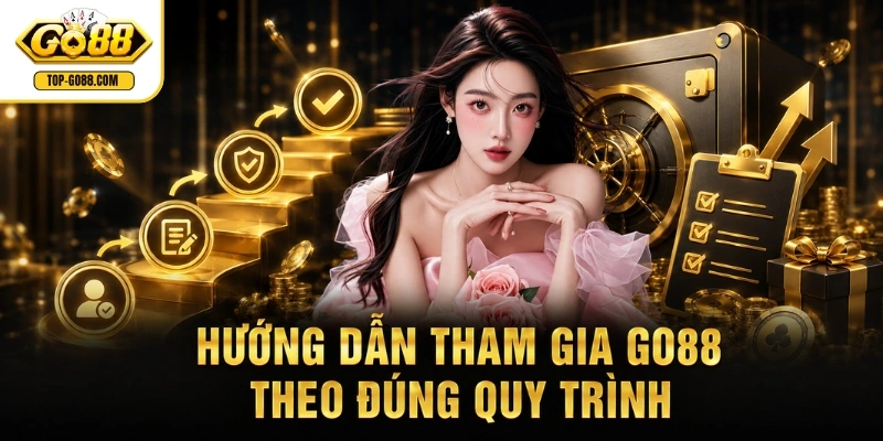 Go88 Hướng dẫn tham gia GO88 theo đúng quy trình